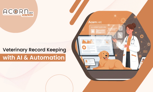 Veterinary Record Keeping with Acorn.vet AI + Automation